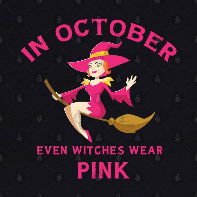 In October Even Witches Wear Pink Breast Cancer Awareness by trendybestgift